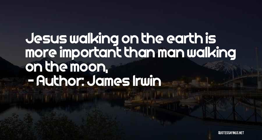 Irwin Quotes By James Irwin