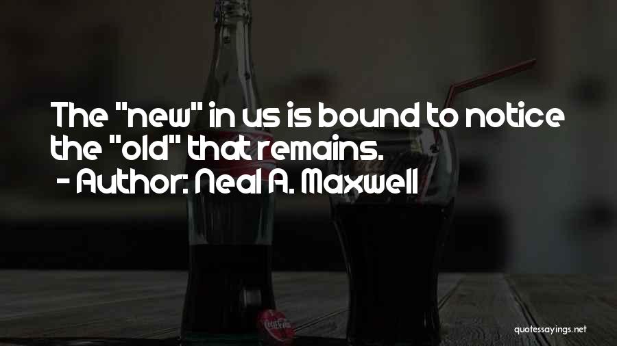 Is Bound To Quotes By Neal A. Maxwell