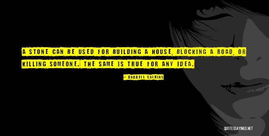 Is Building A House Quotes By Darrell Calkins Is Building A House Quotes By Darrell Calkins