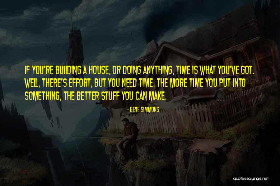 Is Building A House Quotes By Gene Simmons Is Building A House Quotes By Gene Simmons