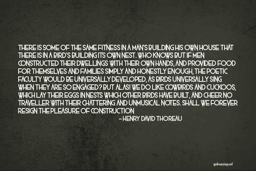 Is Building A House Quotes By Henry David Thoreau Is Building A House Quotes By Henry David Thoreau