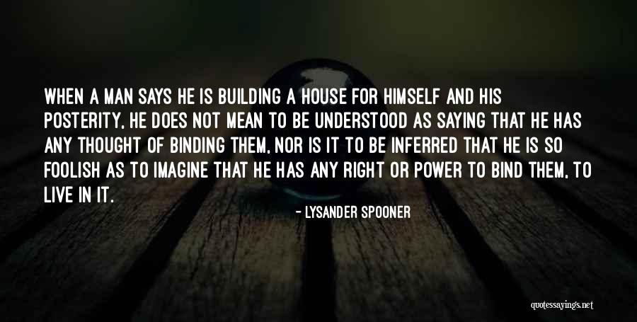 Is Building A House Quotes By Lysander Spooner Is Building A House Quotes By Lysander Spooner