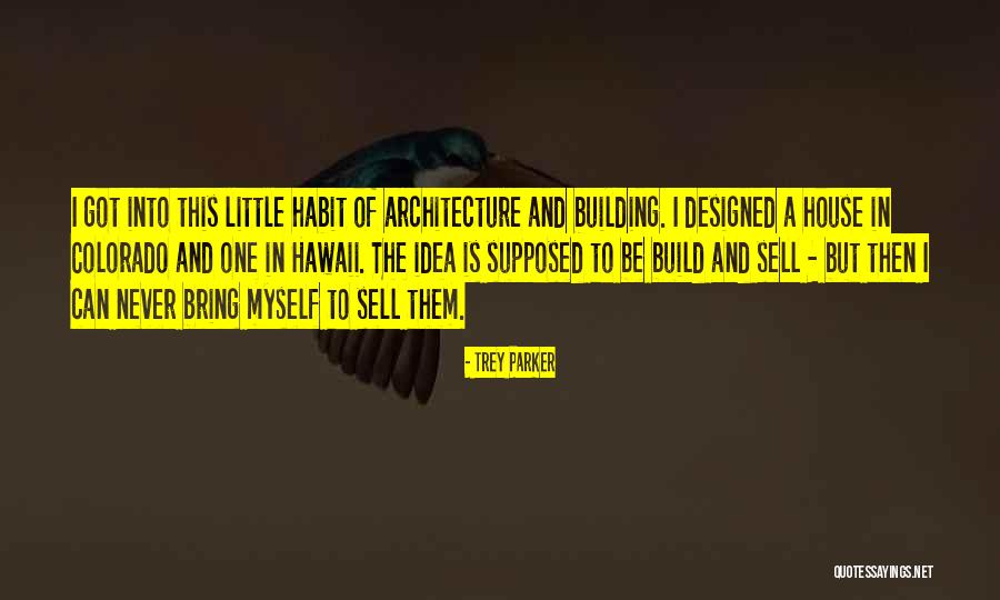 Is Building A House Quotes By Trey Parker Is Building A House Quotes By Trey Parker