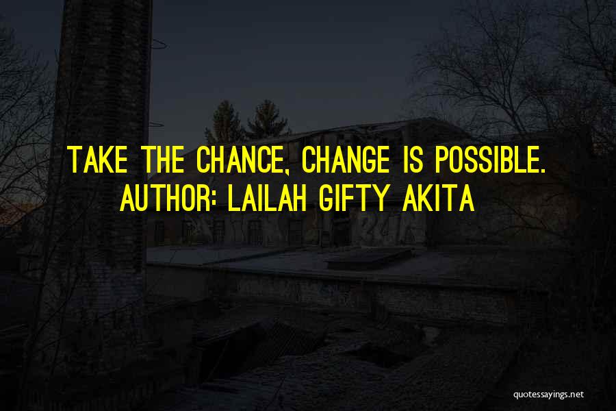 Is Change Possible Quotes By Lailah Gifty Akita