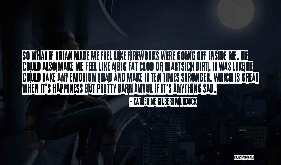 Is Emotion Stronger Quotes By Catherine Gilbert Murdock Is Emotion Stronger Quotes By Catherine Gilbert Murdock