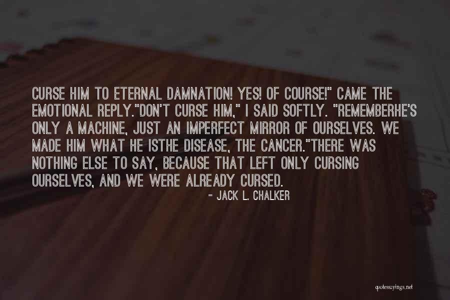 Is Eternal Damnation Quotes By Jack L. Chalker Is Eternal Damnation Quotes By Jack L. Chalker