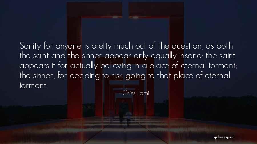 Is Eternal Torment Quotes By Criss Jami