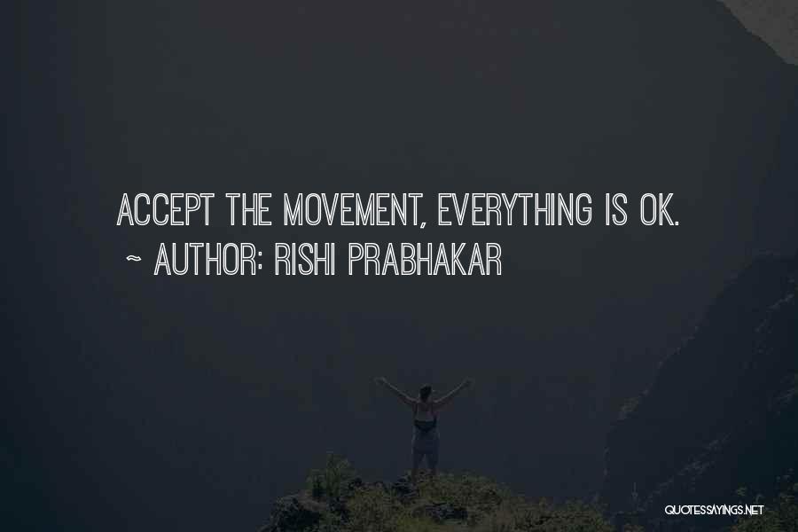 Is Everything Ok Quotes By Rishi Prabhakar