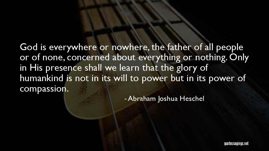 Is Everywhere Quotes By Abraham Joshua Heschel Is Everywhere Quotes By Abraham Joshua Heschel
