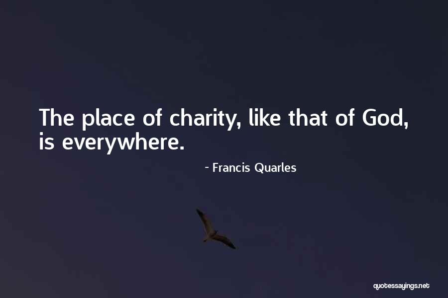 Is Everywhere Quotes By Francis Quarles Is Everywhere Quotes By Francis Quarles
