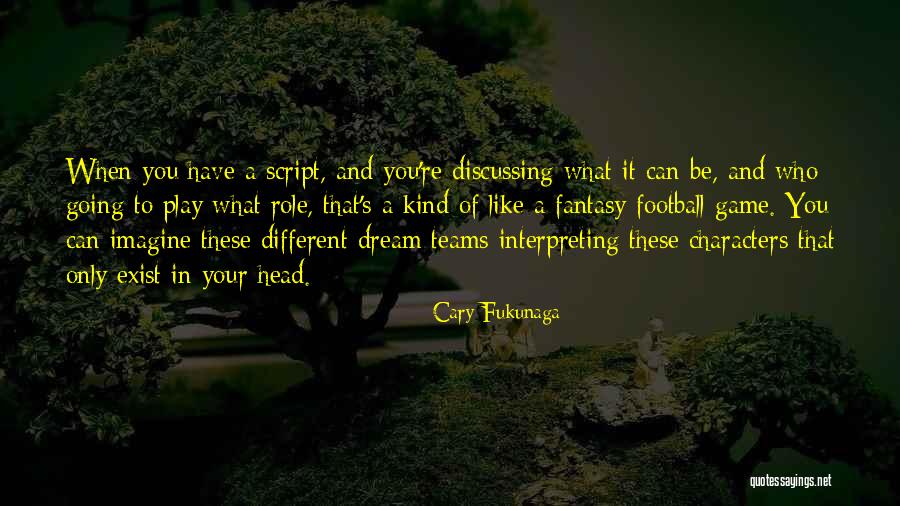 Is Fantasy Football Quotes By Cary Fukunaga Is Fantasy Football Quotes By Cary Fukunaga