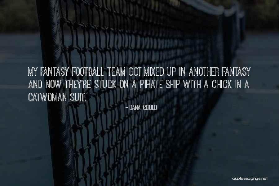 Is Fantasy Football Quotes By Dana Gould Is Fantasy Football Quotes By Dana Gould