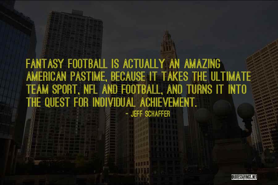 Is Fantasy Football Quotes By Jeff Schaffer Is Fantasy Football Quotes By Jeff Schaffer