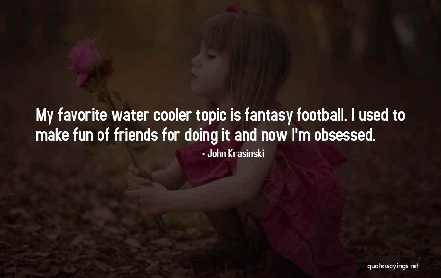 Is Fantasy Football Quotes By John Krasinski Is Fantasy Football Quotes By John Krasinski