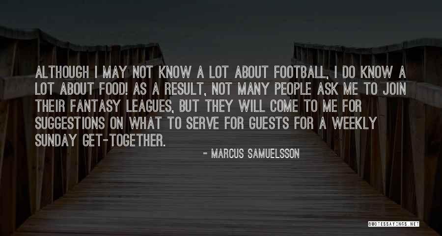 Is Fantasy Football Quotes By Marcus Samuelsson Is Fantasy Football Quotes By Marcus Samuelsson