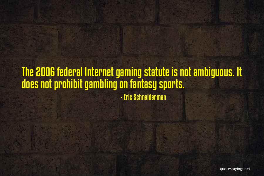 Is Fantasy Sports Quotes By Eric Schneiderman Is Fantasy Sports Quotes By Eric Schneiderman