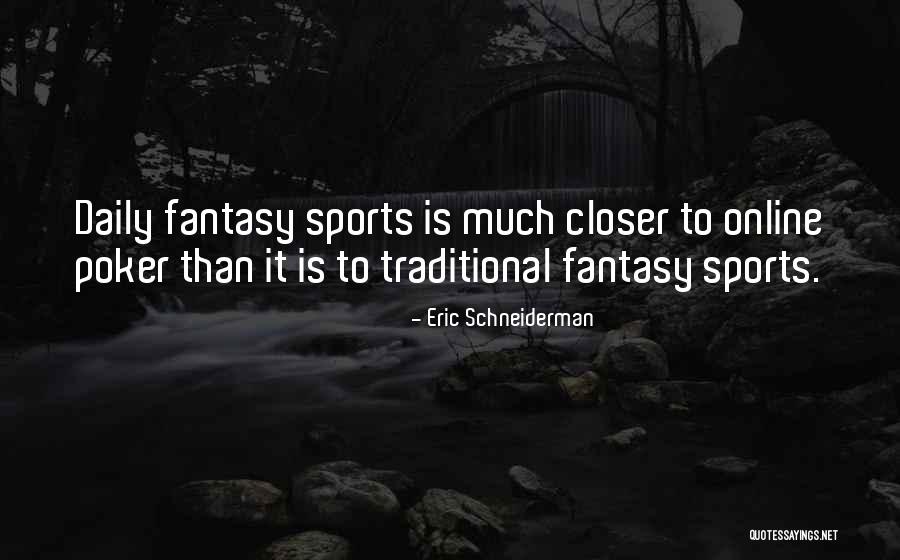 Is Fantasy Sports Quotes By Eric Schneiderman Is Fantasy Sports Quotes By Eric Schneiderman