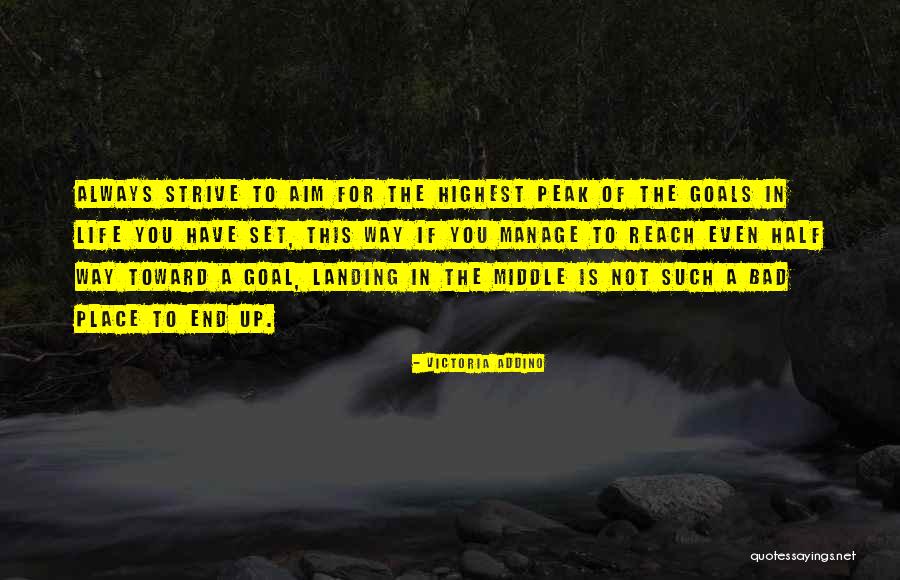 Is Goals In Life Quotes By Victoria Addino Is Goals In Life Quotes By Victoria Addino