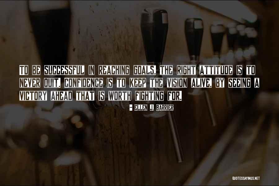 Is Goals Quotes By Ellen J. Barrier Is Goals Quotes By Ellen J. Barrier