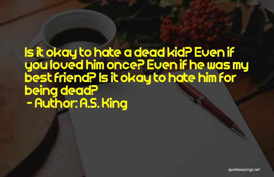 Is He Dead Quotes By A.S. King