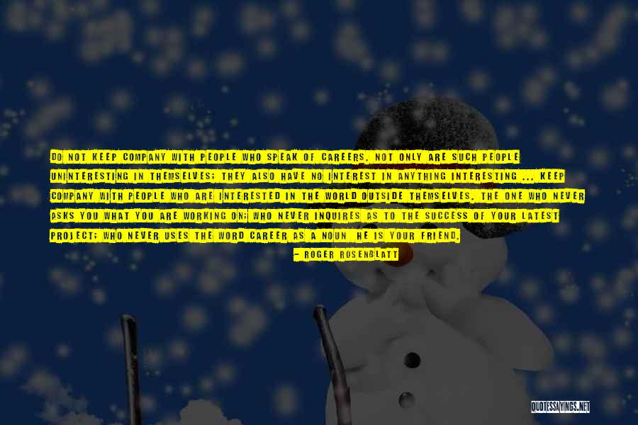 Is He Interested Quotes By Roger Rosenblatt Is He Interested Quotes By Roger Rosenblatt