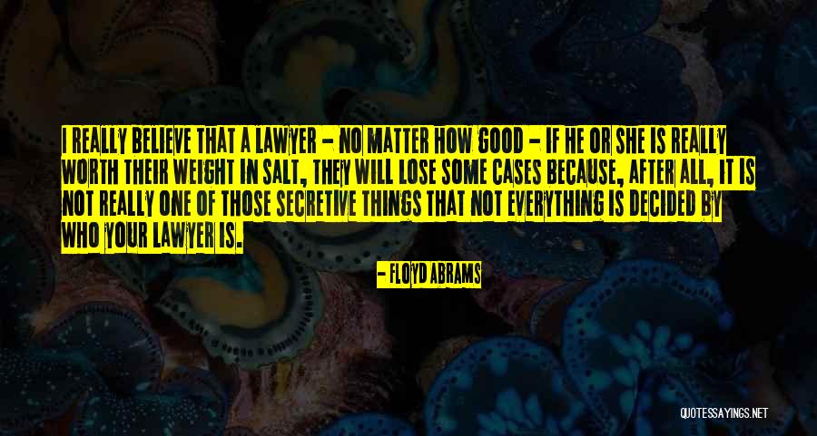 Is He Really Worth It Quotes By Floyd Abrams Is He Really Worth It Quotes By Floyd Abrams