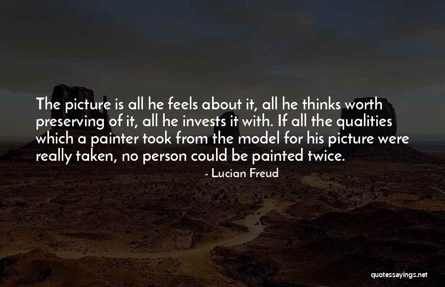 Is He Really Worth It Quotes By Lucian Freud