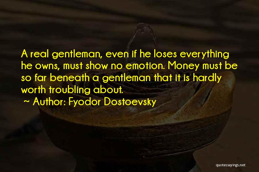 Is He Worth It Quotes By Fyodor Dostoevsky