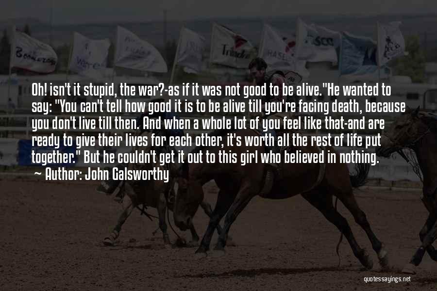 Is He Worth It Quotes By John Galsworthy