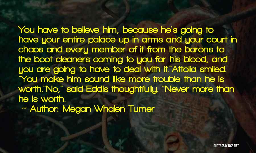 Is He Worth It Quotes By Megan Whalen Turner