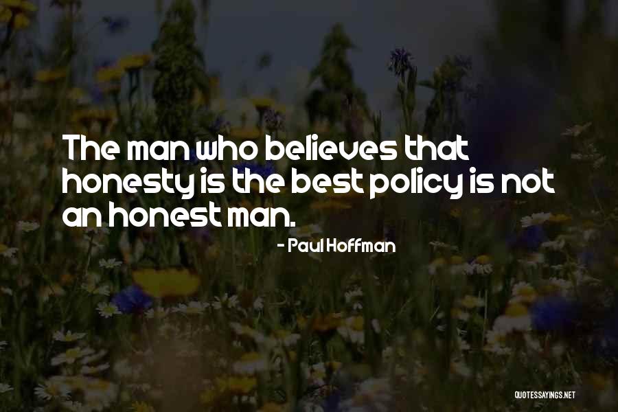 Is Honesty The Best Policy Quotes By Paul Hoffman Is Honesty The Best Policy Quotes By Paul Hoffman