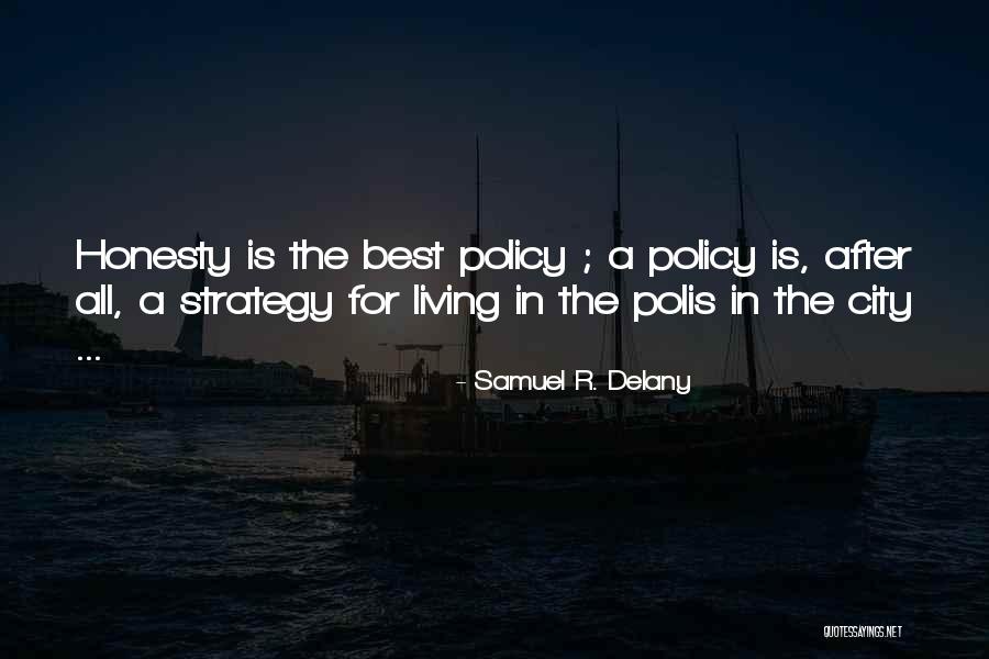 Is Honesty The Best Policy Quotes By Samuel R. Delany Is Honesty The Best Policy Quotes By Samuel R. Delany