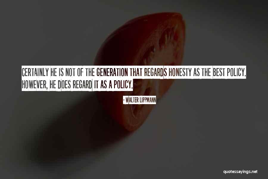 Is Honesty The Best Policy Quotes By Walter Lippmann Is Honesty The Best Policy Quotes By Walter Lippmann