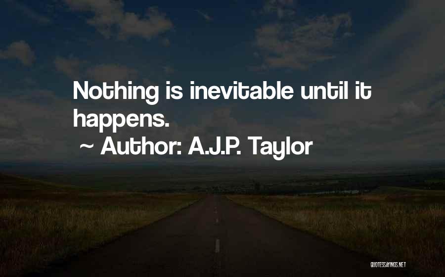 Is Inevitable Quotes By A.J.P. Taylor