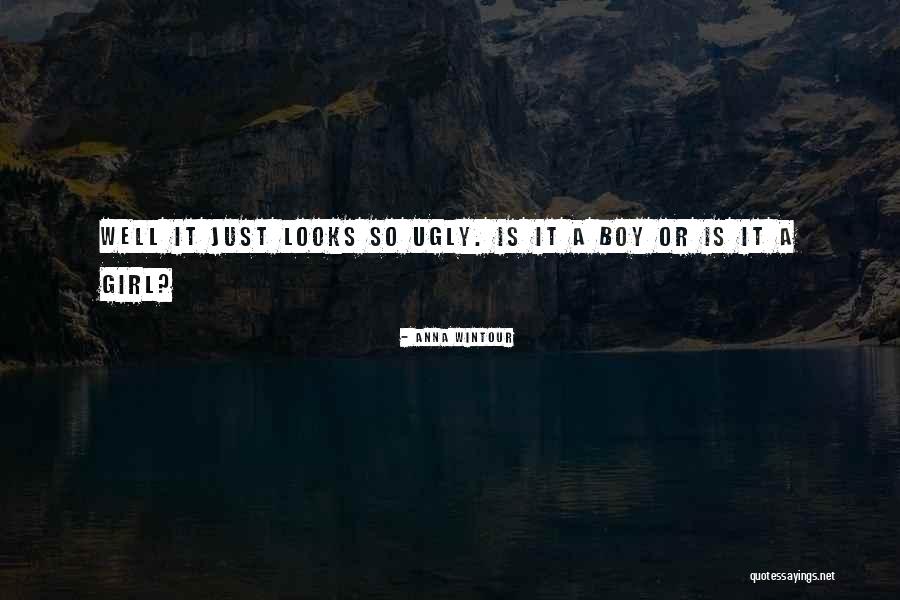 Is It A Boy Or Girl Quotes By Anna Wintour Is It A Boy Or Girl Quotes By Anna Wintour
