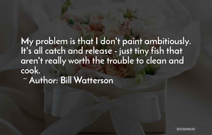 Is It All Really Worth It Quotes By Bill Watterson