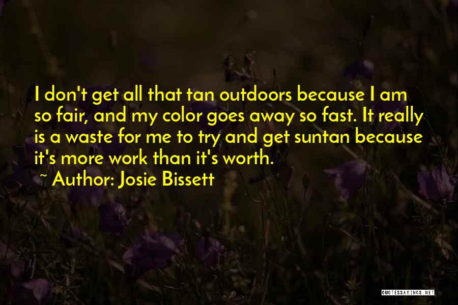 Is It All Really Worth It Quotes By Josie Bissett
