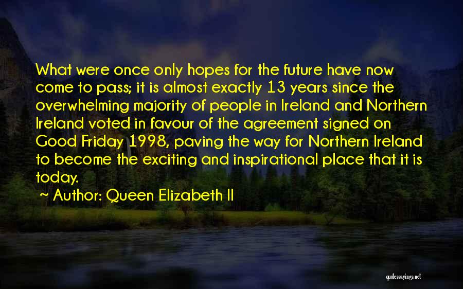 Is It Almost Friday Quotes By Queen Elizabeth II