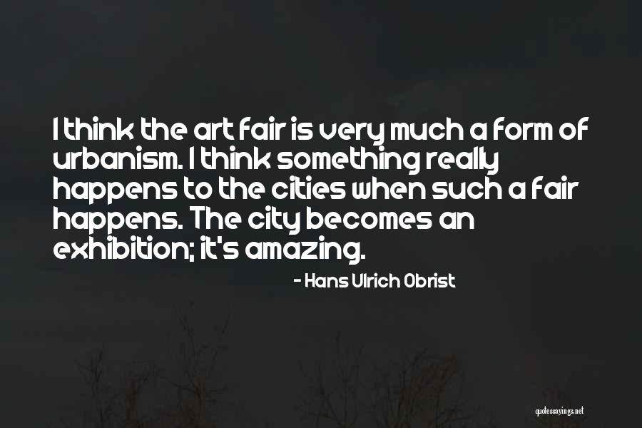 Is It Fair Quotes By Hans Ulrich Obrist