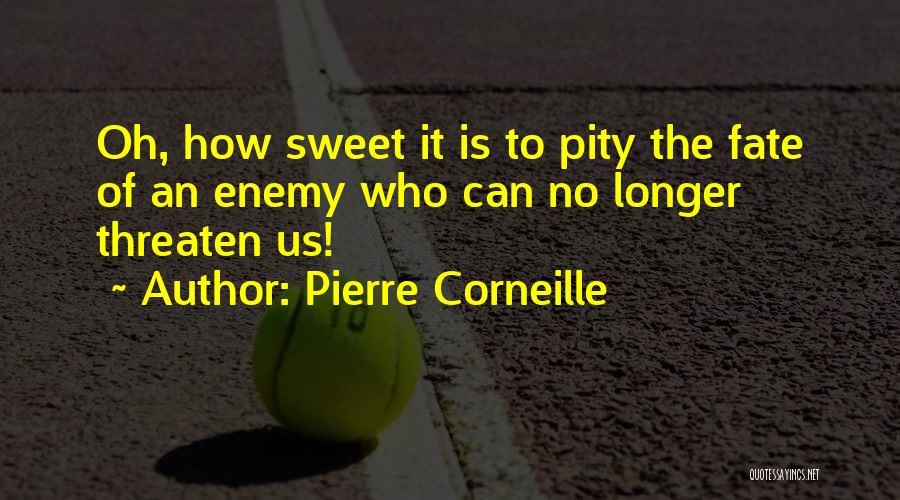 Is It Fate Quotes By Pierre Corneille