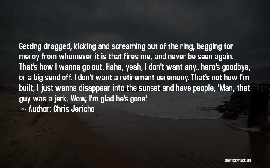 Is It Goodbye Quotes By Chris Jericho