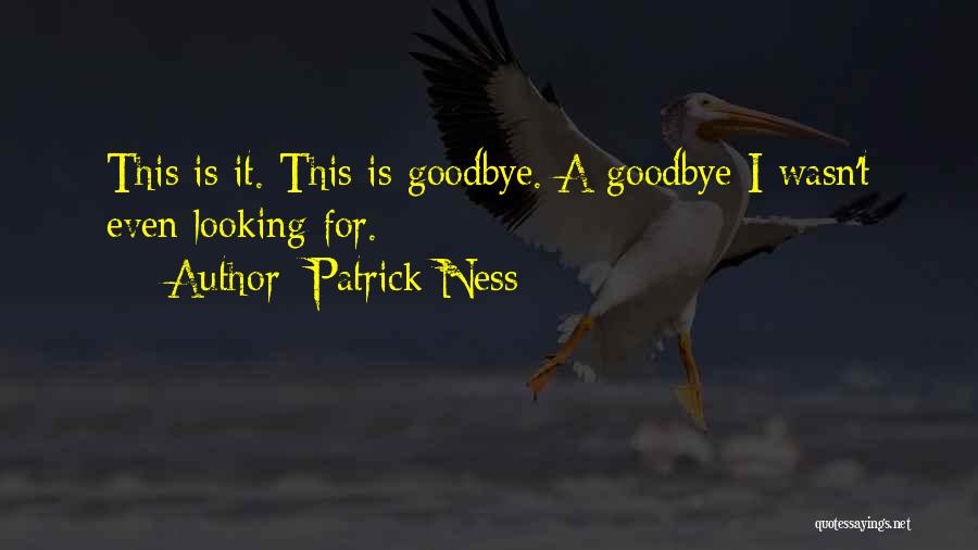 Is It Goodbye Quotes By Patrick Ness