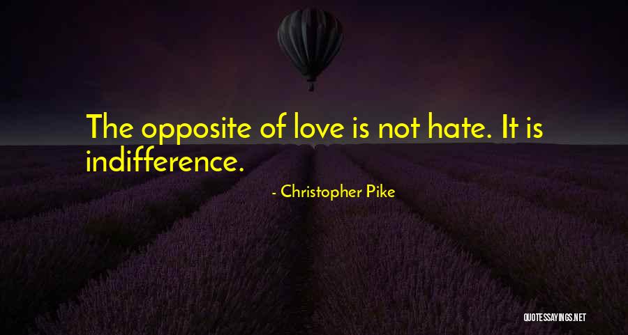 Is It Hate Or Indifference Quotes By Christopher Pike Is It Hate Or Indifference Quotes By Christopher Pike