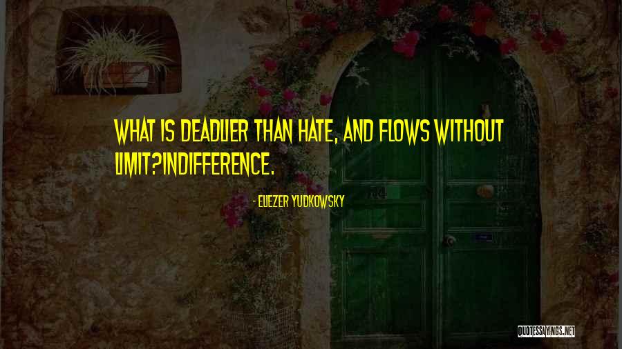 Is It Hate Or Indifference Quotes By Eliezer Yudkowsky Is It Hate Or Indifference Quotes By Eliezer Yudkowsky