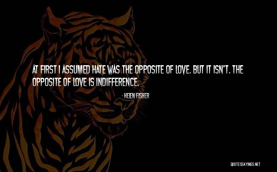 Is It Hate Or Indifference Quotes By Helen Fisher Is It Hate Or Indifference Quotes By Helen Fisher