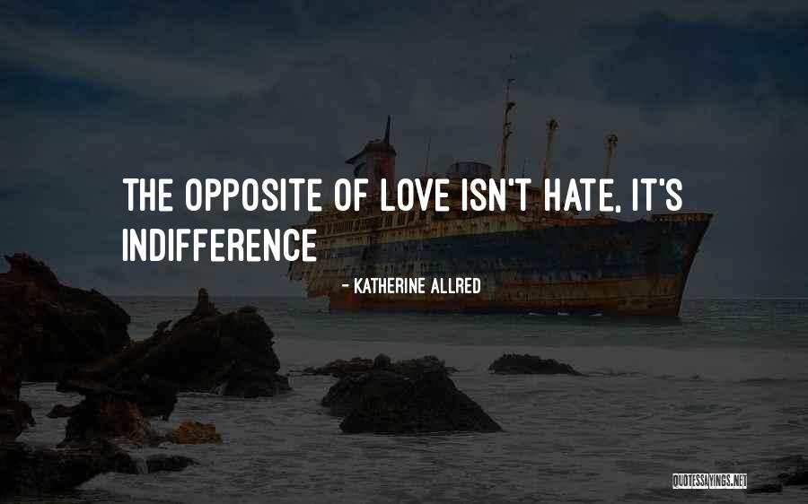 Is It Hate Or Indifference Quotes By Katherine Allred
