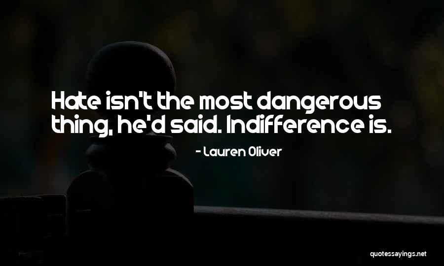 Is It Hate Or Indifference Quotes By Lauren Oliver Is It Hate Or Indifference Quotes By Lauren Oliver