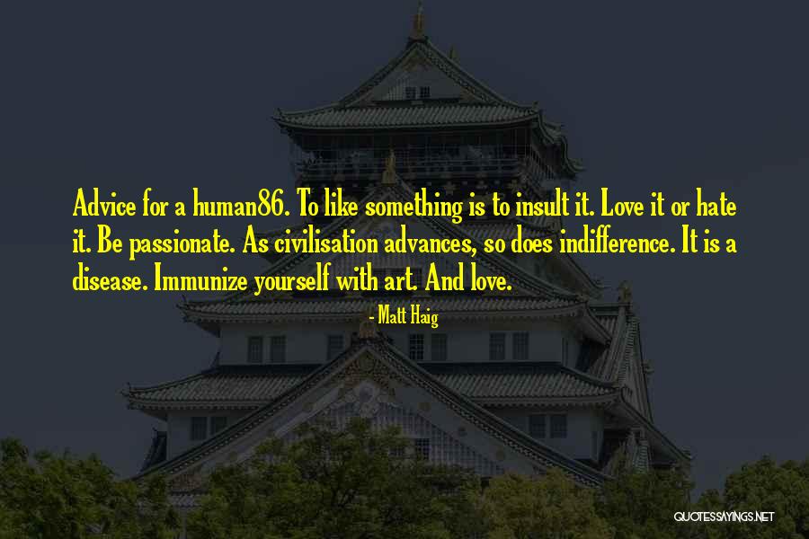 Is It Hate Or Indifference Quotes By Matt Haig Is It Hate Or Indifference Quotes By Matt Haig