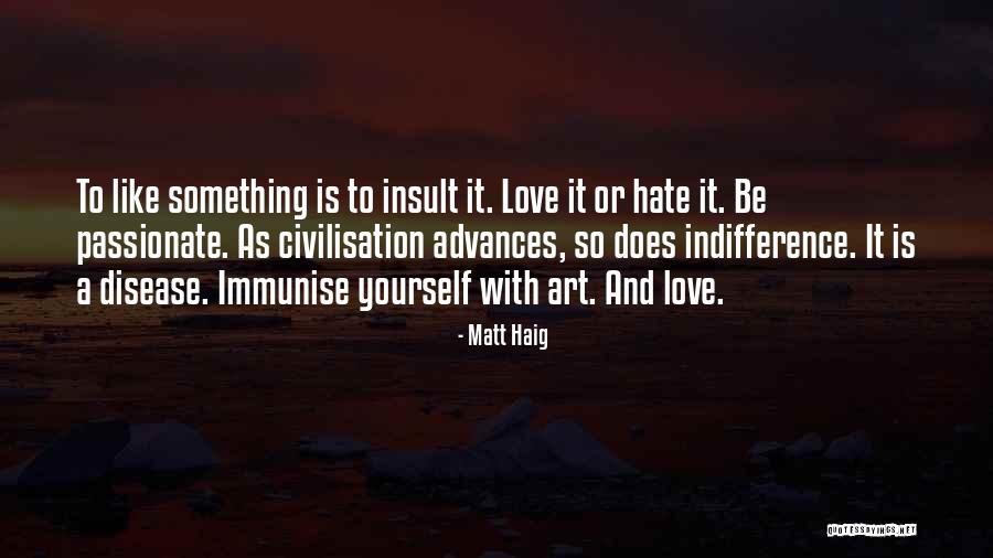 Is It Hate Or Indifference Quotes By Matt Haig Is It Hate Or Indifference Quotes By Matt Haig