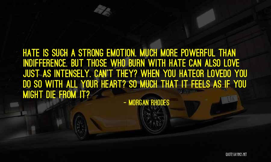 Is It Hate Or Indifference Quotes By Morgan Rhodes Is It Hate Or Indifference Quotes By Morgan Rhodes